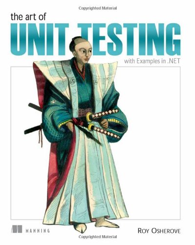 The Art Of Unit Testing With Examples In Net 1st Edition Roy Osherove