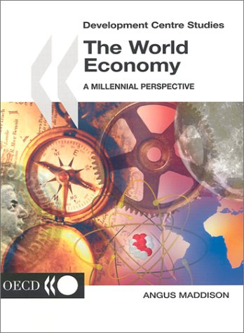 Development Centre Studies The World Economy A Millennial Perspective Angus Maddison