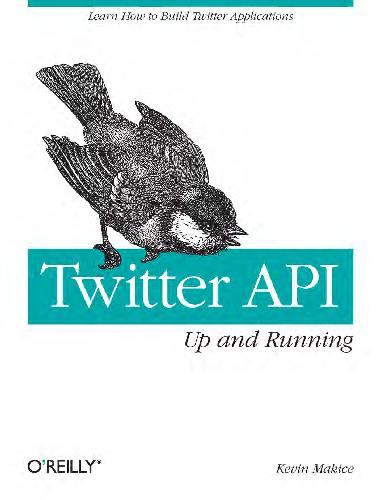 Twitter Api Up And Running 1st Edition Kevin Makice