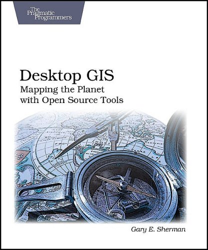 Desktop Gis Mapping The Planet With Open Source Tools 1st Edition Gary E Sherman