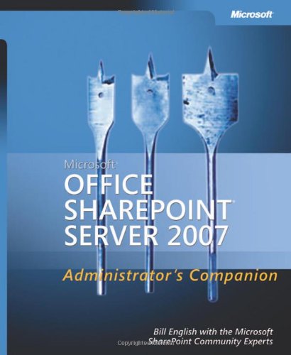 Microsoft Office Sharepoint Server 2007 Administrators Companion Bill English