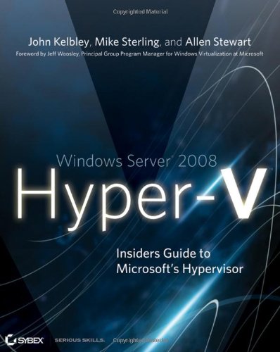 Windows Server 2008 Hyperv Insiders Guide To Microsofts Hypervisor John Kelbley
