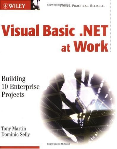 Visual Basic Net At Work Building 10 Enterprise Projects Tony Martin