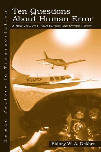 Ten Questions About Human Error A New View Of Human Factors And System Safety 1st Edition Sidney Dekker