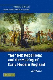The 1549 Rebellions And The Making Of Early Modern England 1st Edition Andy Wood