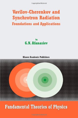 Vavilovcherenkov And Synchrotron Radiation Foundations And Applications Softcover Reprint Of Hardcover 1st Ed 2004 Gn Afanasiev