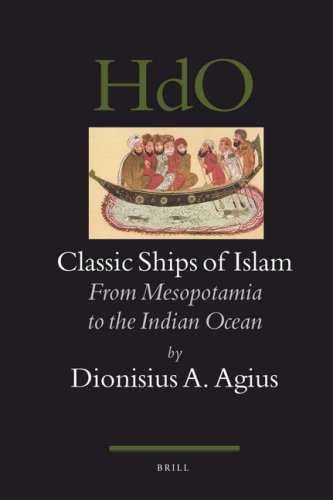 Classic Ships Of Islam From Mesopotamia To The Indian Ocean Hdo Section 1 92 Dionisius A Agius
