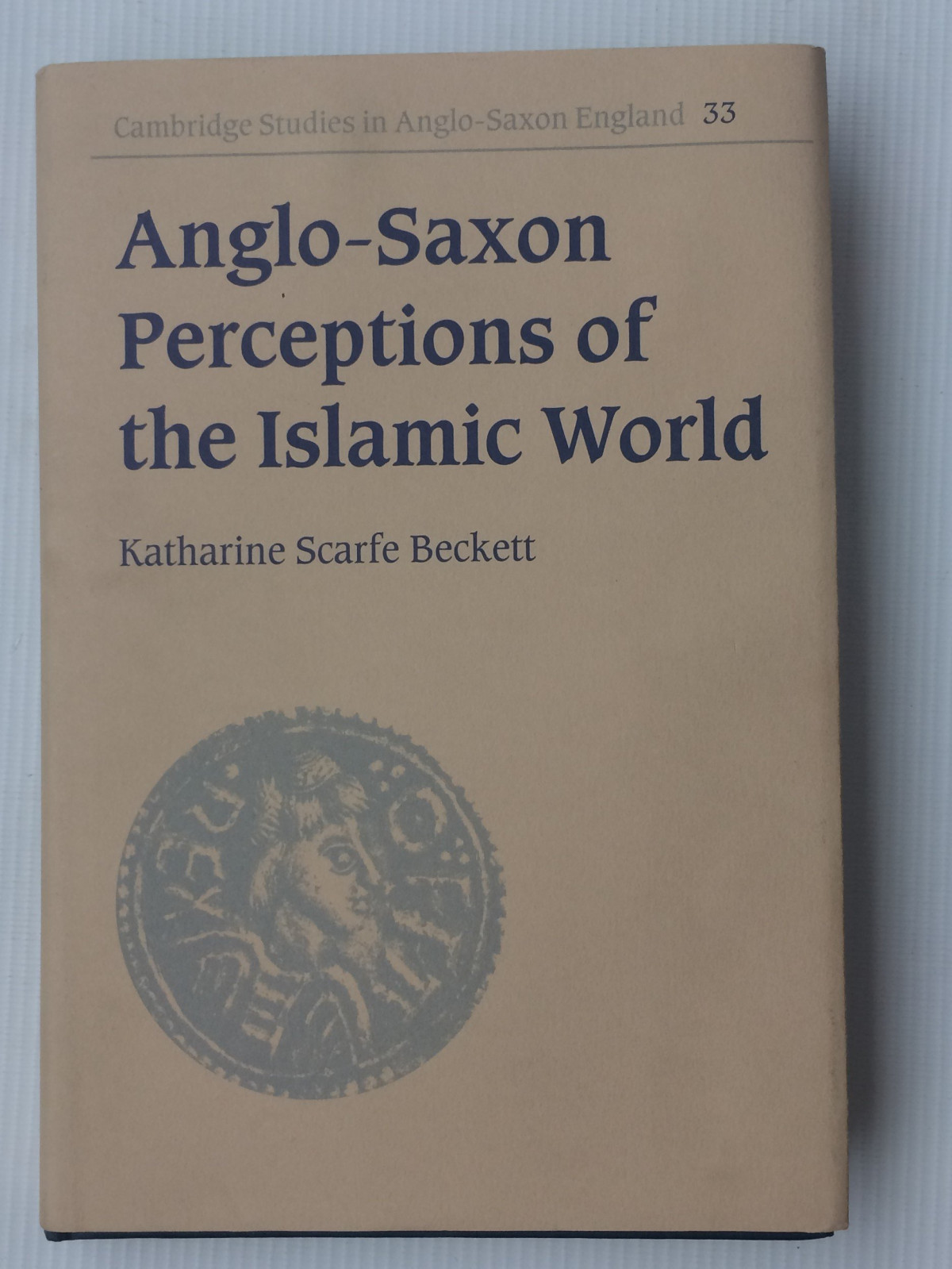 Anglosaxon Perceptions Of The Islamic World Katharine Scarfe Beckett