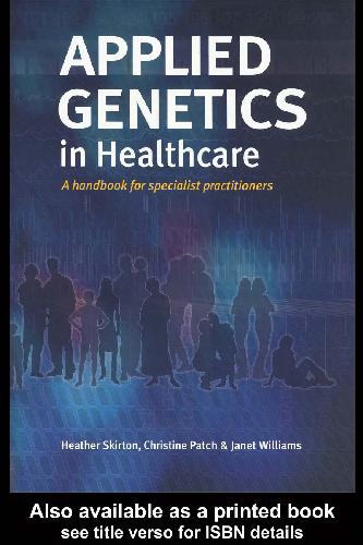 Applied Genetics In Healthcare A Handbook For Specialist Practitioners Heather Skirton