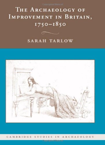 The Archaeology Of Improvement In Britain 17501850 Sarah Tarlow