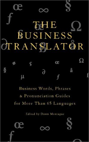 The Business Translator Business Words Phrases Pronunciation Guides In Over 65 Languages Multilingual Edition Dawn Montague