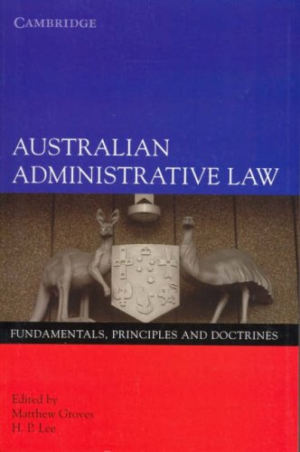Australian Administrative Law Fundamentals Principles And Doctrines 1st Edition Matthew Groves