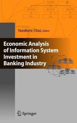 Economic Analysis Of Information System Investment In Banking Industry 1st Edition Yasuharu Ukai