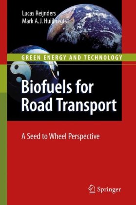 Biofuels For Road Transport A Seed To Wheel Perspective 1st Edition Lucas Reijnders