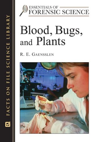 Blood Bugs And Plants 1st Edition R E Gaensslen Suzanne Bell