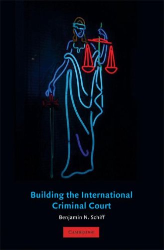 Building The International Criminal Court 1st Edition Benjamin N Schiff