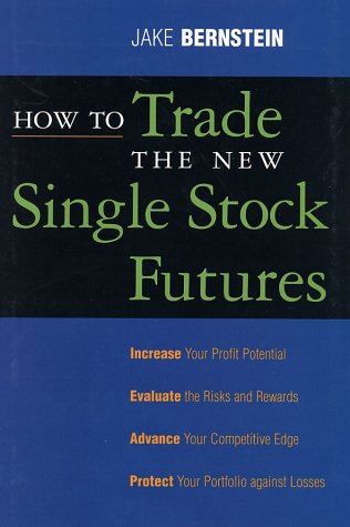 How To Trade The New Single Stock Futures Illustrated Edition Jake Bernstein