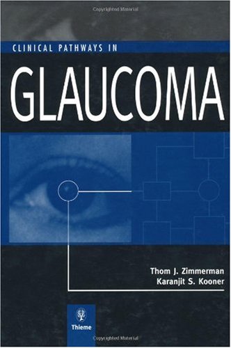 Clinical Pathways In Glaucoma 1st Edition Thom Zimmerman Karanjit Kooner