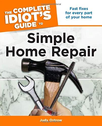 Complete Idiots Guide To Simple Home Repair Judy Ostrow