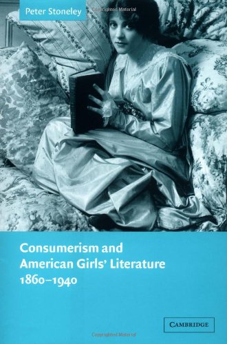 Consumerism And American Girls Literature 18601940 Peter Stoneley