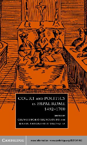 Court And Politics In Papal Rome 14921700 Gianvittorio Signorotto Editor