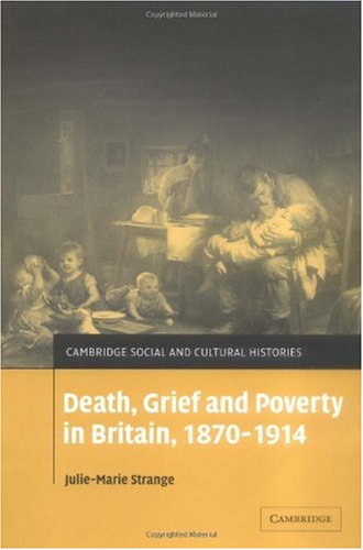 Death Grief And Poverty In Britain 18701914 Juliemarie Strange