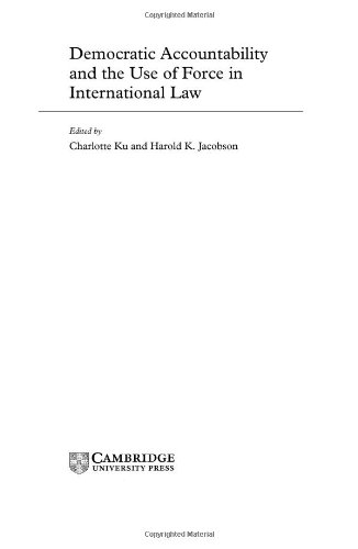 Democratic Accountability And The Use Of Force In International Law Charlotte Ku