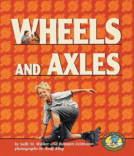 Early Bird Physics Books Wheels And Axles Smwalker And Rfeldmann