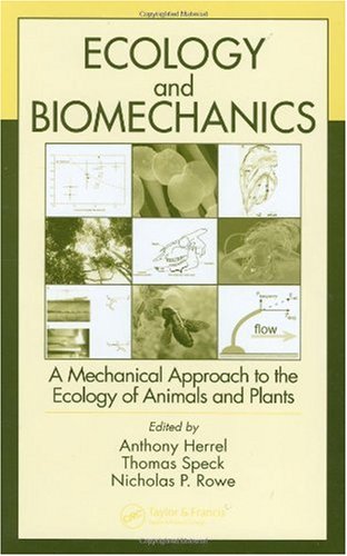 Ecology And Biomechanics A Mechanical Approach To The Ecology Of Animals And Plants 1st Edition Anthony Herrel