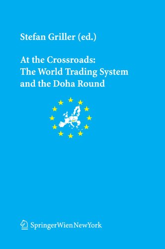 At The Crossroads The World Trading System And The Doha Round Stefan Griller