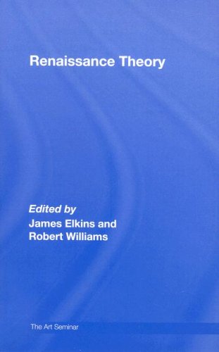 Renaissance Theory 1st Edition James Elkins Robert Williams