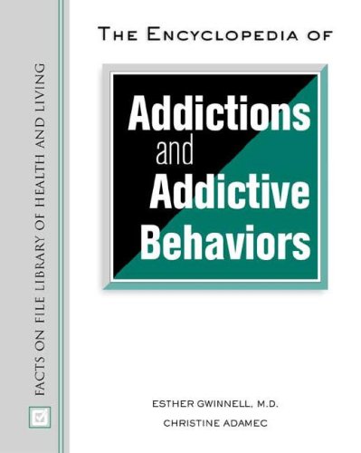 The Encyclopedia Of Addictions And Addictive Behaviors 1st Edition Esther