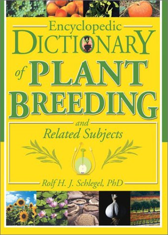 Encyclopedic Dictionary Of Plant Breeding And Related Subjects 1st Edition Rolf H J Schlegel
