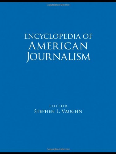 Encyclopedia Of American Journalism 1st Edition Stephen L Vaughn