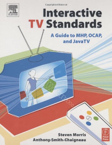 Interactive Tv Standards A Guide To Mhp Ocap And Javatv Steven Morris