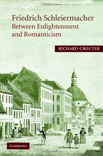 Friedrich Schleiermacher Between Enlightenment And Romanticism Richard Crouter