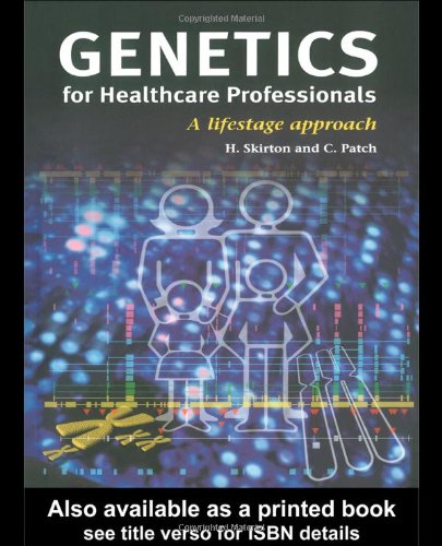 Genetics For Healthcare Professionals A Lifestage Approach 1st Edition Heather Skirton