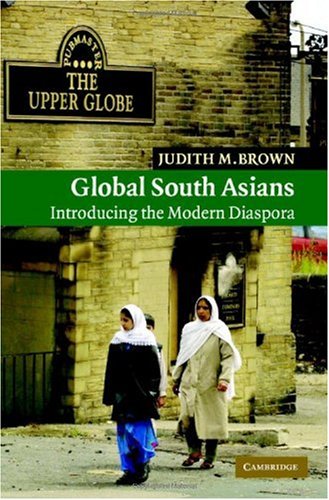 Global South Asians 1st Edition Judith M Brown