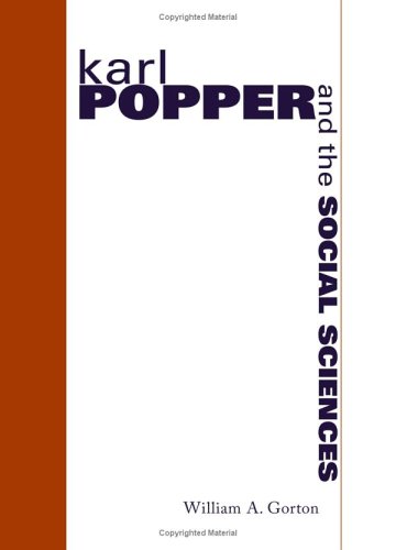 Karl Popper And The Social Sciences William A Gorton