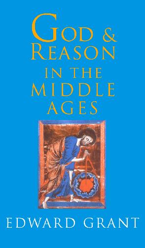 God And Reason In The Middle Ages Edward Grant