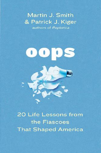 Oops 20 Life Lessons From The Fiascoes That Shaped America Martin J Smith