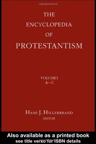The Encyclopedia Of Protestantism 1st Edition Hans J Hillerbrand