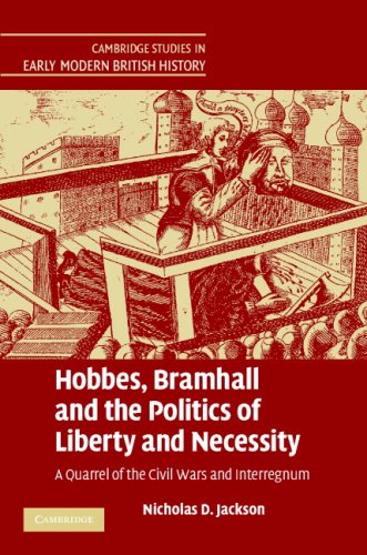 Hobbes Bramhall And The Politics Of Liberty And Necessity A Quarrel Of The Civil Wars And Interregnum Nicholas D Jackson