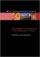 Late Antique And Medieval Art Of The Mediterranean World Eva R Hoffman