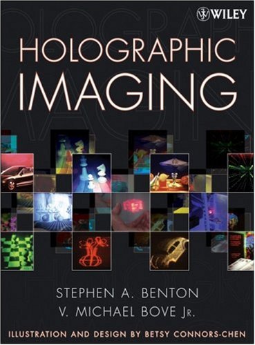 Holographic Imaging Stephen A Benton V Michael Bove Jr
