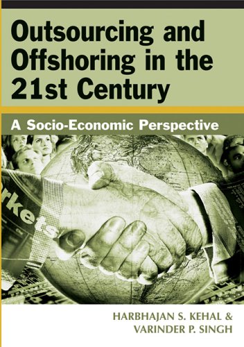 Outsourcing And Offshoring In The 21st Century A Socioeconomic Perspective Illustrated Edition Harbhajan Kehal