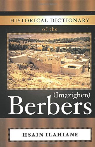 Historical Dictionaries Of Peoples And Cultures 5 Historical Dictionary Of The Berbers Hsain Ilahiane