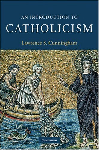 Introduction Catholicism 1st Edition Lawrence S Cunningham