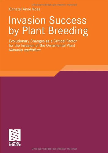 Invasion Success By Plant Breeding Evolutionary Changes As A Critical Factor For The Invasion Of The Ornamental Plant Mahonia Aquifolium Christel Anne Ross