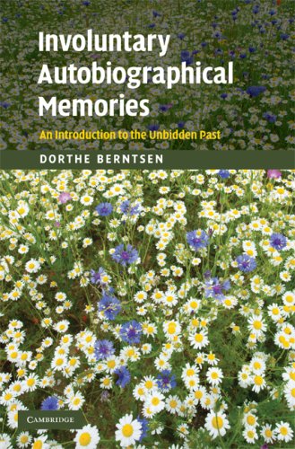 Involuntary Autobiographical Memories An Introduction To The Unbidden Past 1st Edition Dorthe Berntsen